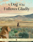 A Dog Who Follows Gladly  (Signed Edition)